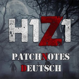 H1Z1 – Live Update Freitag 15.05.2015