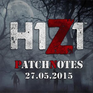 H1Z1 Patchnotes 27.05.