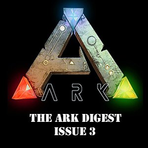 ARK – The Digest Issue 3