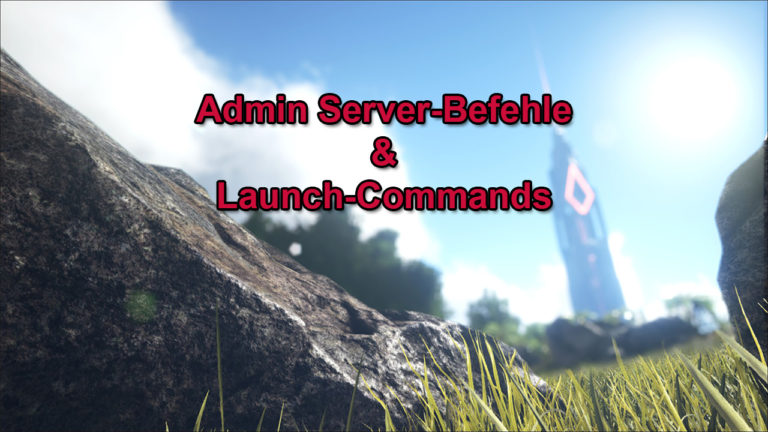 ARK Server Befehle & Launch-Commands