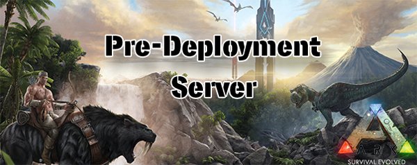 ARK Pre-Deployment Server