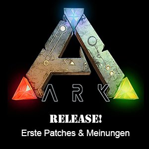 ARK – Release, Patches und erste Meinungen