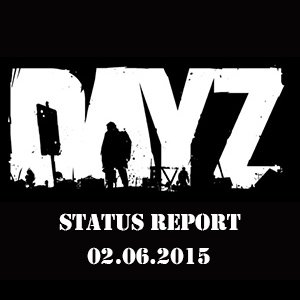 DayZ Status Report 2.6. DayZ Status Report 02.06.