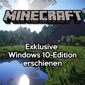 Exklusive Windows-10-Edition von Minecraft erschienen