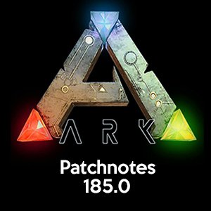 ARK – Patchnotes 185.0