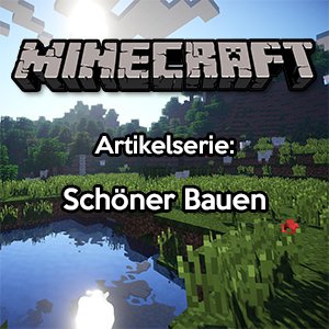 Minecraft schöner bauen