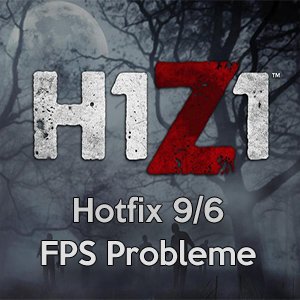 H1Z1 Hotfix 9/6