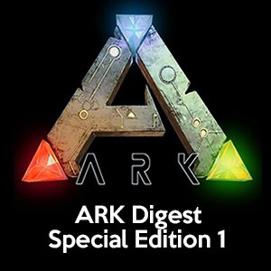 ARK Digest – Special Edition 1