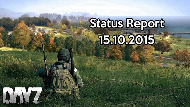 DayZ Status Report 15.10.2015