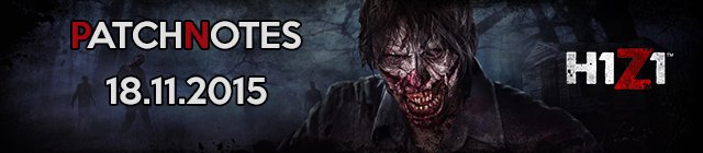 H1Z1 Game Update 18.11.2015