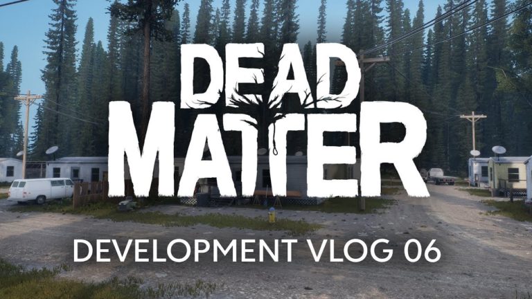 Dead Matter Development Vlog #06