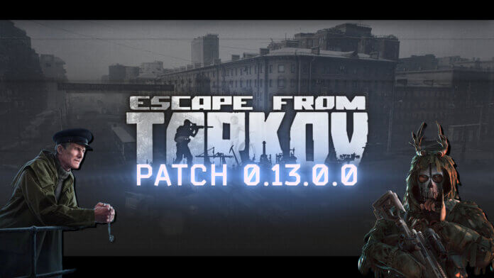 Escape from Tarkov - Patch 0.13 & Wipe Escape from Tarkov - Patch 0.13 & Wipe